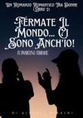 Alessia Rinaldi - Fermate il mondo... Ci sono anch'io! A domani amore (2023)
