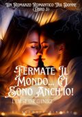 Alessia Rinaldi - Fermate il mondo... Ci sono anch'io! L'amore che ci unisce (2023)