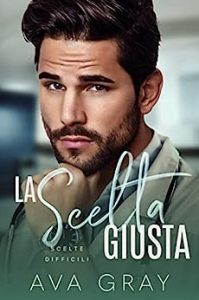 Ava Gray – I Miliardari Maschi Alfa Vol. 12. La scelta giusta: Scelte difficili (2023)