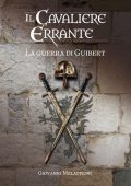Giovanni Melappioni - Il cavaliere errante Vol. 2. La guerra di Guibert (2022)
