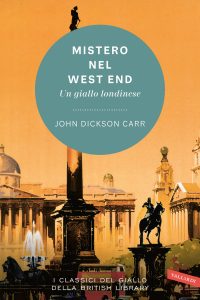 John Dickson Carr – Mistero nel West End. Un giallo londinese (2022)