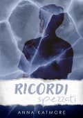 Anna Katmore - Ghiaccio sottile Vol. 2. Ricordi spezzati (2023)