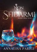 Annalisa Parigi - Second Chance Series Vol. 1. Non sfidarmi (2023)