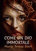 Maria Teresa Steri - Come un dio immortale (2023)