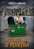 Andrea Lombardi - Racconti brevi di periferia (2023)