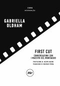 Gabriella Oldham - First Cut. Conversazioni con i maestri del montaggio (2023)