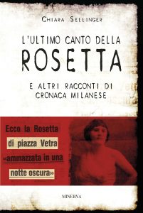 Chiara Sellinger – L’ultimo canto della Rosetta e altri racconti di cronaca milanese (2023)