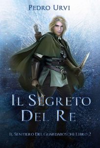 Pedro Urvi – Il Sentiero del Guardaboschi Vol. 2. Il Segreto del Re (2023)