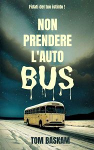 Tom Baskam – Non prendere l’autobus (2023)