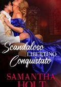 Samantha Holt - I Signori della Via dello Scandalo Vol. 3. Lo scandaloso libertino conquistato (2023)