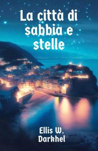 Ellis W. Darkhel – La città di sabbia e stelle (2023)