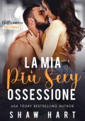 Shaw Hart - Billionaire Bossholes vol. 1. La Mia Più Sexy Ossessione (2023)
