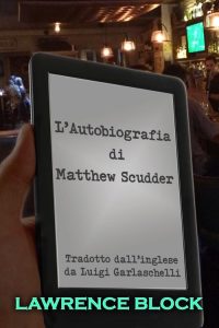 Lawrence Block – L’Autobiografia di Matthew Scudder (2023)