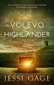 Jessi Gage – I desideri delle Highlands Vol. 1. Volevo un highlander (2023)