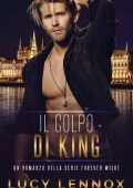 Lucy Lennox - Forever Wilde Vol. 7. Il colpo di King (2023)