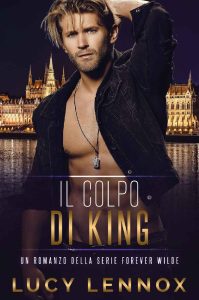 Lucy Lennox – Forever Wilde Vol. 7. Il colpo di King (2023)