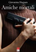Giovanna Hugues - Amiche mortali (2023)
