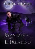 Veronica Singer - Lycan Legacy Vol. 6. Il Paladino (2023)