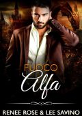 Renee Rose, Lee Savino - Alfa ribelli Vol. 16. Fuoco Alfa (2023)