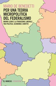 Mario De Benedetti – Per una teoria micropolitica del federalismo (2023)