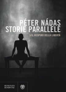 Péter Nádas – Storie parallele Vol. 3. Il respiro della libertà (2023)