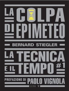 Bernard Stiegler – La tecnica e il tempo Vol. 1. La colpa di Epimeteo (2023)