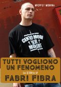 Michele Monina - Tutti vogliono un fenomeno. La storia di Fabri Fibra (2023)
