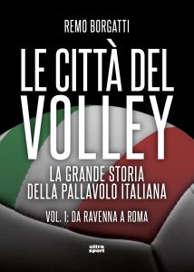 Remo Borgatti – Le Città del volley Vol. 1. Da Ravenna a Roma (2023)