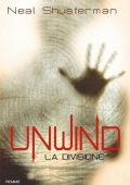 Neal Shusterman - Unwind. La Divisione (2010)