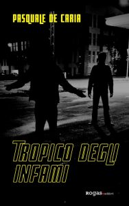 Pasquale De Caria – Tropico degli infami (2021)