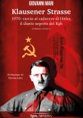 Giovanni Mari - Klausener Strasse. 1970: caccia al cadavere di Hitler. Il diario segreto del Kgb (2023)