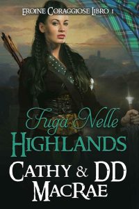 Cathy MacRae, DD MacRae – Eroine Coraggiose Vol. 1. Fuga nelle Highlands (2023)