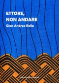 Gian Andrea Rolla - Ettore, non andare (2023)