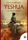 Luca Arnaù - Yeshua. Il Prescelto (2023)