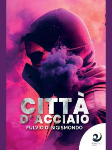 Fulvio Di Sigismondo – Città d’acciaio (2023)