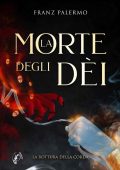 Franz Palermo - La morte degli Dèi Vol. 2. La rottura della corda (2023)
