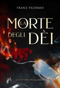 Franz Palermo – La morte degli Dèi Vol. 2. La rottura della corda (2023)