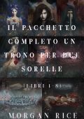 Morgan Rice - Un trono per due sorelle. Pacchetto completo libri 1-8 (2021)