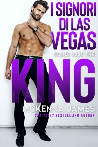 Mckenna James – I Signori di Las Vegas Vol. 2. KING (2023)