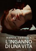 Marzia Gardella - L'inganno di una vita (2023)