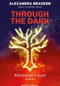 Alexandra Bracken - Through the dark. Attraverso il buio (2023)