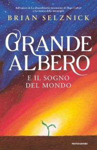 Brian Selznick – Grande Albero e il sogno del mondo (2023)