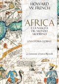 Howard W. French - L'Africa e la nascita del mondo moderno (2023)