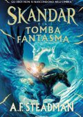 A.F. Steadman - Skandar e la tomba fantasma (2023)