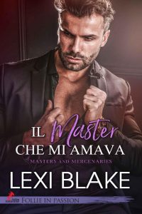 Lexy Blake – Master and Mercenaries Vol. 1. Il master che mi amava (2023)