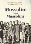 Edda Negri Mussolini, Mario Russomanno - I Mussolini dopo Mussolini (2023)