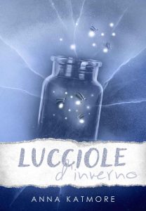 Anna Katmore – Ghiaccio sottile Vol. 1. Lucciole d’inverno (2023)