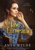 Anya Wylde - Le sorelle Fairweather Vol. 4. Jane Fairweather (2023)