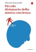 Edoardo Boncinelli - Piccolo dizionario della nostra coscienza (2023)