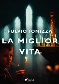 Fulvio Tomizza - La miglior vita (2023)